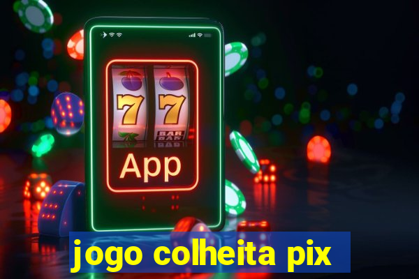 jogo colheita pix